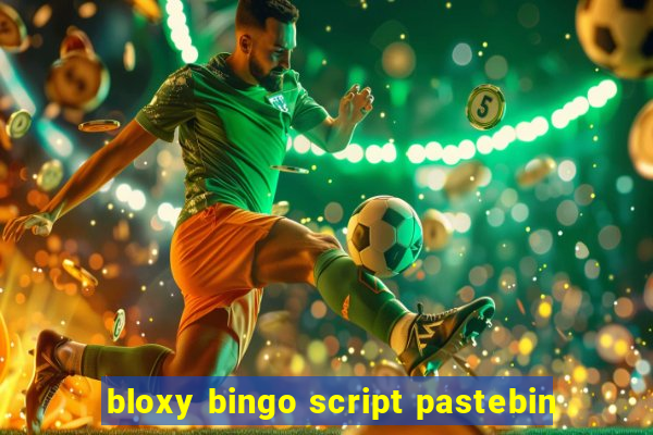 bloxy bingo script pastebin